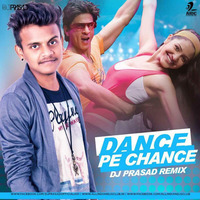Dance Pe Chance (Remix) - DJ Prasad by DJ Prasad Offcial