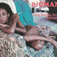 DJ CMAN - Lazy Sunday Soul &amp; Hip Hop Mix by DJ CMAN