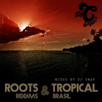 DJ CMAN Mix - ROOTS RIDDIMS &amp; TROPICAL BRASIL by DJ CMAN