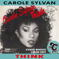 Carole Sylvan - Think (Synth Boogie CMAN Edit) by DJ CMAN