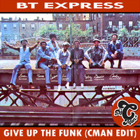 BT Express - Give Up The Funk (CMAN Edit) by DJ CMAN