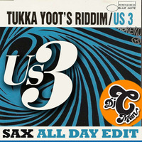 US3 - Tukka Yoot's Riddim (Sax All Day) CMAN Edit by DJ CMAN