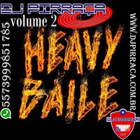 Heavy.Baile.2.DJ.Pirraca by DJ PIRRAÇA