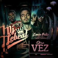 96 - Otra Vez - Zion y Lenox (Reloaded) - DjLebeat by Lenin Ortiz Vasquez