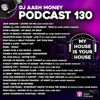 Dj AAsH Money Podcast 130 - My House Is Your House by Dj AAsH Money