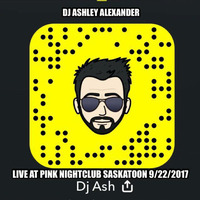 Dj Ashley Alexander Live @ Pink Nightclub Saskatoon Sept 22 2017 by Dj AAsH Money