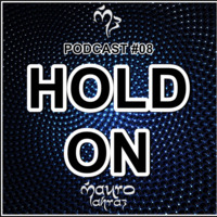 Podcast #08 - HOLD ON by Mauro Lahraz