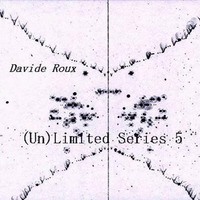 Davide Roux - (Un)Limited Series 5 (reloaded) by Davide Roux