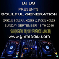SOULFUL GENERATION LIVE SHOW FROM FRANCE BY DJ DS GLOBALHOUSEMOVEMENT RADIO SEPTEMBER 18TH 2016 by DJ DS (SOULFUL GENERATION OWNER)