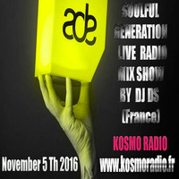 SOULFUL GENERATION ON KOSMO RADIO LIVE SHOW BY  DJ DS (FRANCE)  NOVEMBER 2016  5TH by DJ DS (SOULFUL GENERATION OWNER)