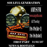 SOULFUL GENERATION ON AMYS FM FEBRUARY 14 TH FIRST PART NEWS &amp; BOOTLEGS BY DJ DS(FRANCE)  FEBRUARY14TH 2017 by DJ DS (SOULFUL GENERATION OWNER)