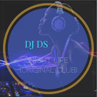 DJ DS -Night Life (Original Club ) by DJ DS (SOULFUL GENERATION OWNER)