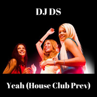 DJ DS - YEAH (House Club Mix Prev) by DJ DS (SOULFUL GENERATION OWNER)