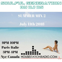 SOULFUL GENERATION BY DJ DS (FRANCE) HOUSE STATION RADIO SUMMER MIX 2 JULY 11TH 2018 by DJ DS (SOULFUL GENERATION OWNER)