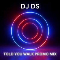 DJ DS -Told You Walk (Techno Club Mix) Preview by DJ DS (SOULFUL GENERATION OWNER)