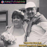 FUNKY FOREVER TRIBUTE FOR MY HEART BROTHER VINCENT by DJ DS (SOULFUL GENERATION OWNER)