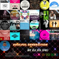 SOULFUL GENERATION BY DJ DS (FRANCE) HOUSESTATION RADIO MAY 12TH 2023 MASTER by DJ DS (SOULFUL GENERATION OWNER)