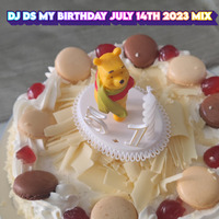DJ DS- MY BIRTHDAY JULY 14TH 2023 MIX 🎂🍰🍾🥂🥂🎉🎉🎉 by DJ DS (SOULFUL GENERATION OWNER)