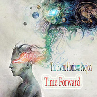 The Event Horizon Project - Time Forward (Original Mix) by The Event Horizon Project