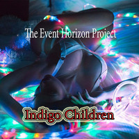 The Event Horizon Project - Indigo Children (Original Mix) by The Event Horizon Project