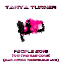 Tanya Turner - People 2018 (Paradiso Tropicale Mix) by Tanya Turner
