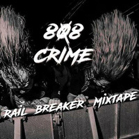 808CRIME - Railbreaker Mixtape by SOUR MASH RECORDS