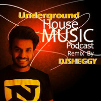 Underground House Music Podcast Remix  by Dj Sheggy by D J Sheggy