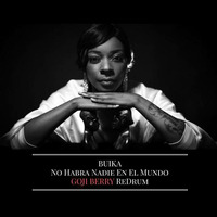 Buika - No Habra Nadie En El Mundo (Goji Berry ReDrum Edit) by Goji Berry Official