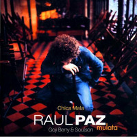 Raul Paz - Chica Mala (Goji Berry & Soulson Edit) by Goji Berry Official