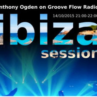 Anthony Ogden - Ibiza Mix - Live on Groove Flow Radio 14th October 2015 by Anthony Ogden