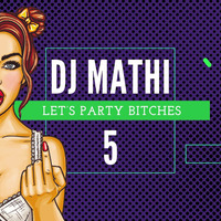 Let's Party Bitches vol.5 Dj Mathi by DjMathi