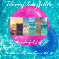 Tommy Easyfields - //Wonderful Life// SummerHouse Tunes Vol. 2 by Tommy Easyfields