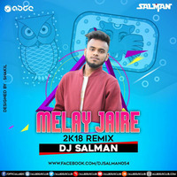 Melay Jaire - ( 2k18 Remix ) - Dj Salman by Mohammad Salman