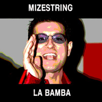 Mizestring -  La Bamba (Origina Mix) by Mizestring
