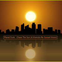 Planet Funk - Chase The Sun (A.Vivenzio Re-Sunset Vision) by deejayAleph - Alessandro Vivenzio