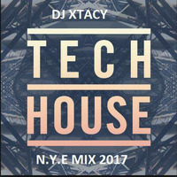 DJ XTACY N.Y.E. TECH HOUSE MIX 2017. by DJ_XTACY