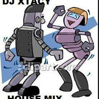 DJ XTACY HOUSE MIX 2-10-2017. by DJ_XTACY