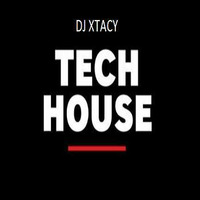 DJ XTACY TECH HOUSE MIX 5-13-2018 by DJ_XTACY