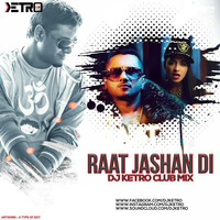 Raat Jashan (Club Remix) - DJ KETRO by DJ KETRO