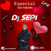 Especial San Valentín 2016 Dj SEPI ( 1 Pista ) by Dj SEPI Oficial