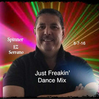 Just Freaken Dance Mix (5/7/16) by Eddie Z Serrano