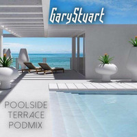 GaryStuart - In House Session - Poolside Terrace PodMix by GaryStuart