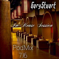 GaryStuart - In House Session - PodMix 7.16 by GaryStuart