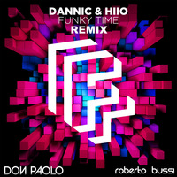 Dannic & HIIO - Funky Time (Roberto Bussi & Don Paolo Remix) by Don Paolo