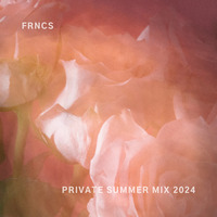 PRIVATE SUMMER MIX 2024 by FRNCS