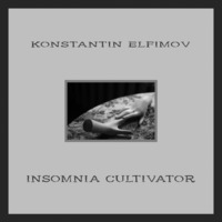 Konstantin Elfimov - Insomnia Cultivator