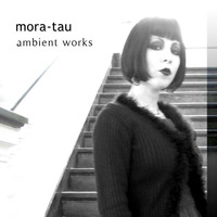 Mora-Tau - Ambient Works (2017) (CIOR-38)