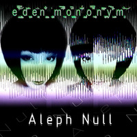 Eden Mononym - Aleph Null (2018) (CIOR-200)