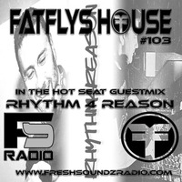 FatFlys House Podcast #103.  In The Hot Seat With RHYTHM 4 REASON by FatFly