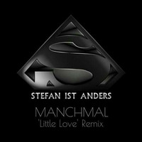 Manchmal - Stefan Ist Anders 'Little Love' Remix by Stefan Anders
